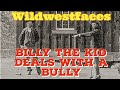 Billy the kid deals with a bully