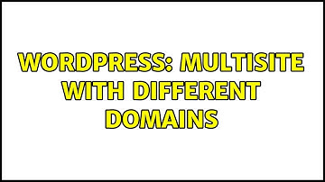 Wordpress: Multisite with Different Domains (2 Solutions!!)