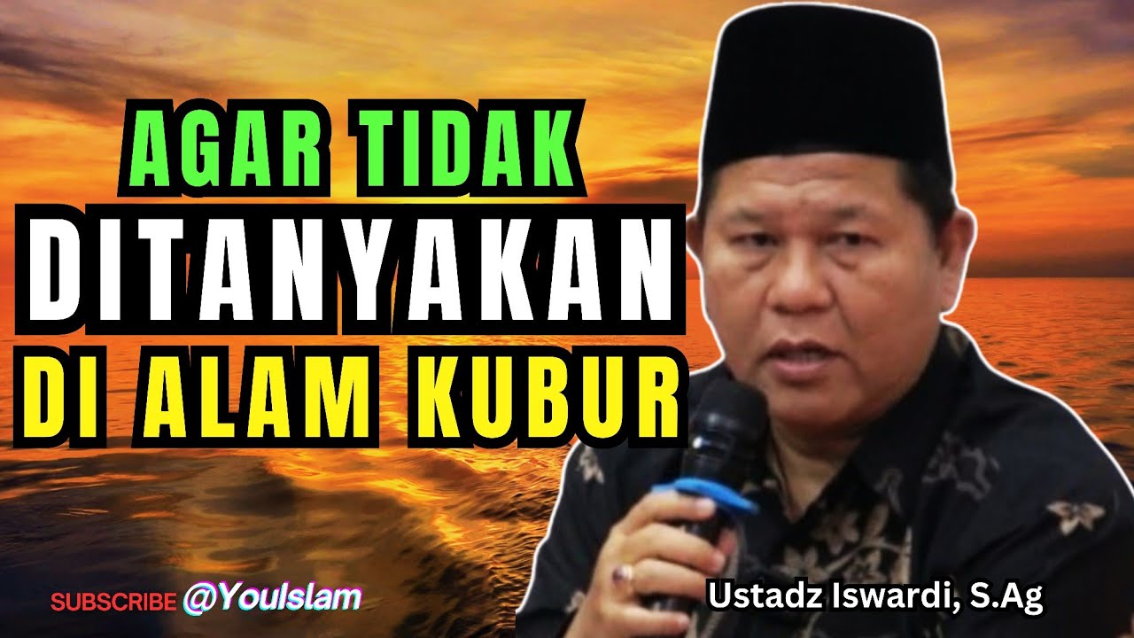 Amalan Penting Agar Selamat dari Pertanyaan Kubur | Ustadz Iswardi, S.Ag 