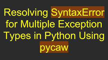 Resolving SyntaxError for Multiple Exception Types in Python Using pycaw