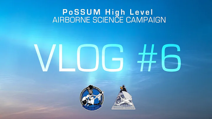 PoSSUM High Level Airborne Science Campaign VLOG #6