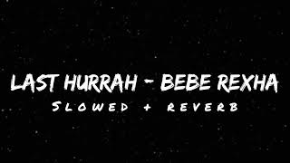 Last Hurrah - Bebe Rexha (Slowed + Reverb) | Lyrical Reverb Resimi