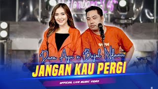 Dara Ayu X Bajol Ndanu - Jangan Kau Pergi (Official Music Video) | Live Version