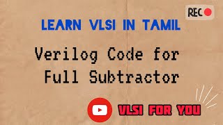 #21 Verilog Code for Full Subtractor | VLSI in Tamil