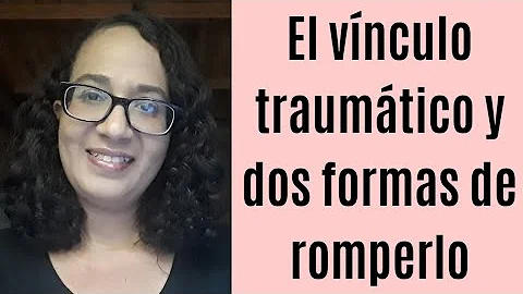 ¿Qué es el vínculo traumático en una amistad?