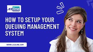 How to Setup Our Queuing Management System