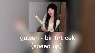 gülşen - bir fırt çek (speed up) Resimi