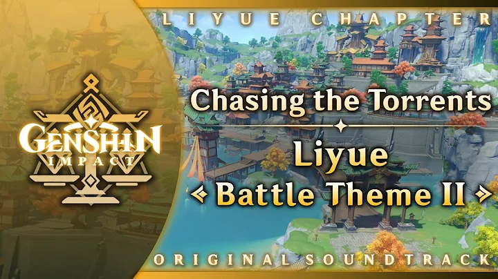 Chasing the Torrents — Liyue Battle Theme II | Genshin Impact Original Soundtrack: Liyue Chapter - DayDayNews