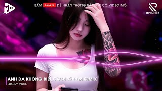 Anh Đã Không Biết Cách Yêu Em Remix, Chính Anh Đã Không Biết Cách Yêu Em🎼Top 20 Nhạc TikTok Hay 2025