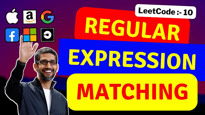 Regular Expression Matching: 10 - Dynamic Programming interview - google,apple,amazon,meta,microsoft
