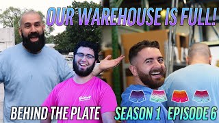 OUR WAREHOUSE IS COMPLETELY FULL - Behind The Plate // Season 01: EP 6