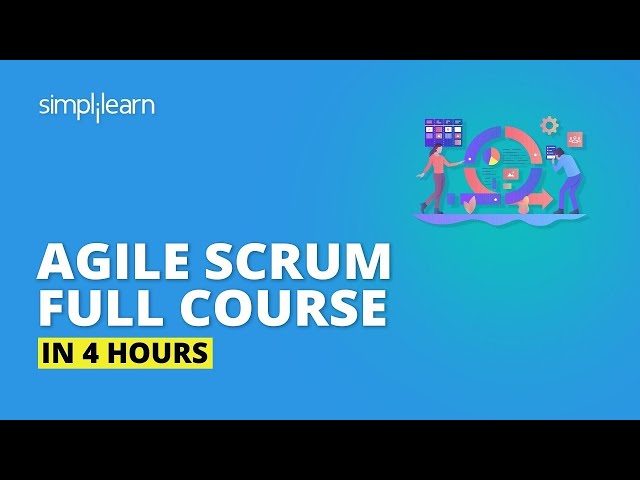 Agile Scrum Full Course In 4 Hours | Agile Scrum Master Training | Agile Training Video |Simplilearn class=