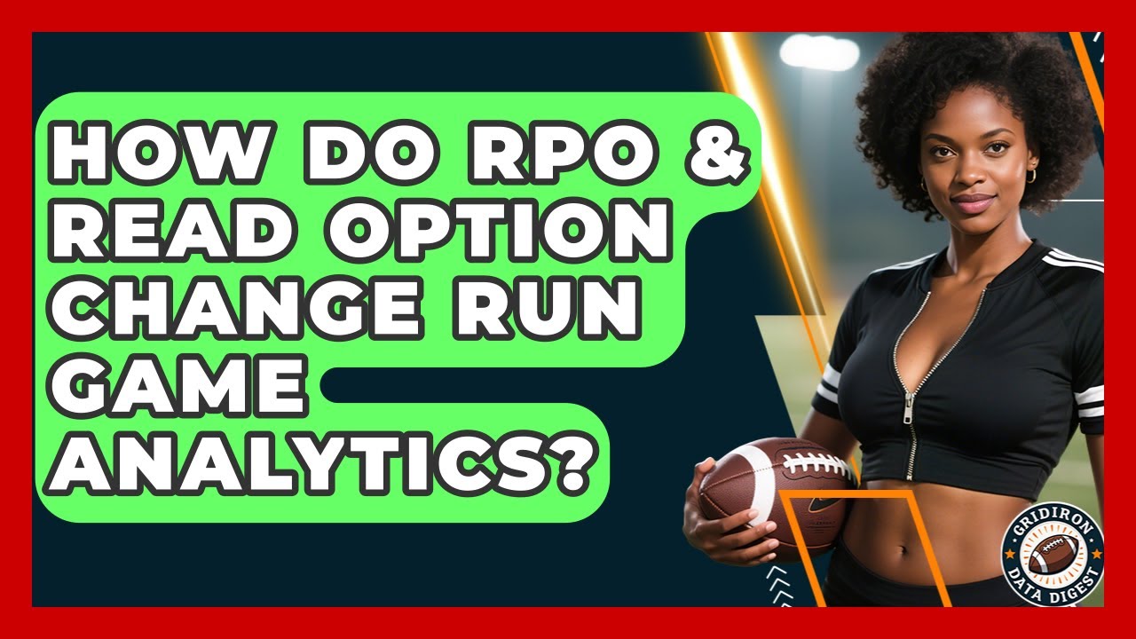 How Do RPO & Read Option Change Run Game Analytics? - Gridiron Data Digest