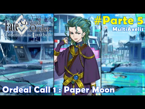 FATE GO Ordeal Call 1 : Paper Moon (Parte 5) - Reacción en Español || Stream FGO 1226 @MultiAxelis