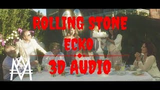 ECKO - Rolling Stone (3D AUDIO) Usar Audífonos.