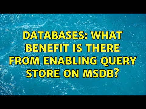 Databases: What benefit is there from enabling Query Store on msdb? (2 Solutions!!)
