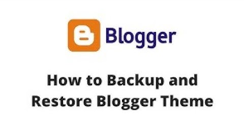 How to backup and restore blogger/blogspot template |How to Backup and restore Blogger PostsTutorial