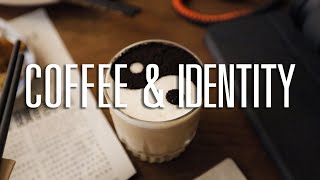 Coffee & Identity - Field Research Documentary