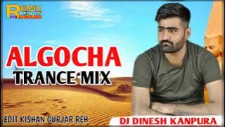 ALGOCHA TRANCE MIX !! MIX DJ DINESH KANPURA !! NEW DJ TRACK