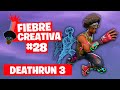 DEATHRUN 3 - Fortnite Fiebre Creativa - Episodio 28