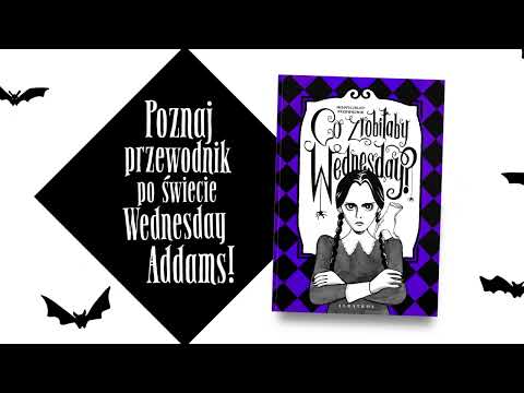 Co zrobiłaby WEDNESDAY? Sarah Thompson