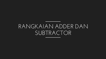 Pertemuan 4 Rangkaian Adder dan Subtractor