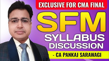 SFM | Syllabus Discussion | CMA Final | CA Pankaj Sarawagi |