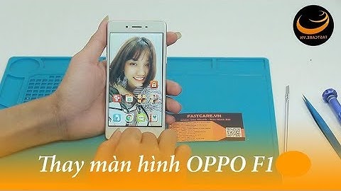 Thay màn hình oppo f1 giá bao nhiêu