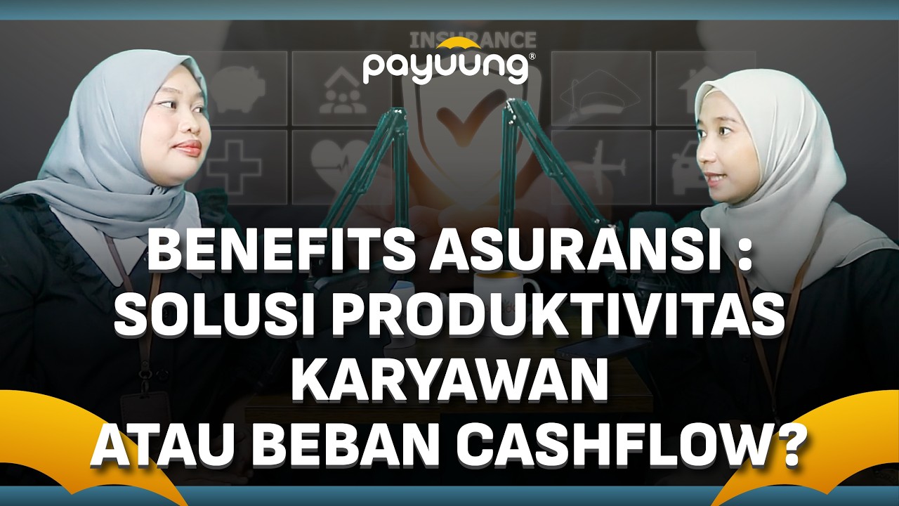 Benefits Asuransi: Solusi Produktivitas Karyawan atau Beban Cashflow? | Podcast Payuung Ep 3