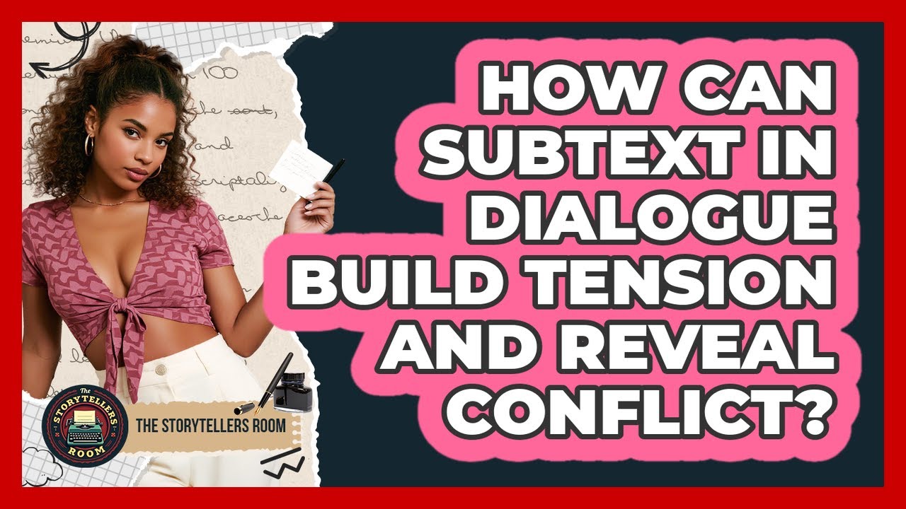 How Can Subtext In Dialogue Build Tension And Reveal Conflict? - The Storytellers Room