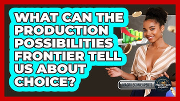 What Can The Production Possibilities Frontier Tell Us About Choice? - Macroecon Experts