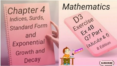 D3  Ex 4B Q7  (a,b,c,d,e & f) Indices,Surds,Standard Form and Exponential Growth and Decay -(8 Edi)