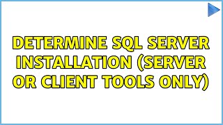 Determine sql server installation (server or client tools only)