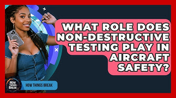 What Role Does Non-destructive Testing Play In Aircraft Safety? - How Things Break