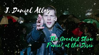 J. Daniel Atlas || The Greatest Show