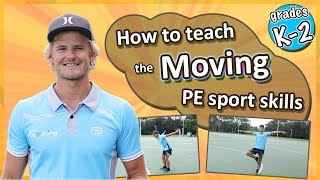 Moving PE & Sport Skills - How to teach the fundamentals: Kindy-Grade 2's