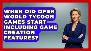 When Did Open World Tycoon Games Start Including Game Creation Features? | Open World Tycoons News