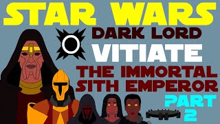 Star Wars Legends: Tenebrae | Dark Lord Vitiate | Immortal Sith Emperor | Part 2