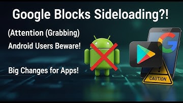 Android Sideloading Blocked? What Google’s New Rule Means for You!