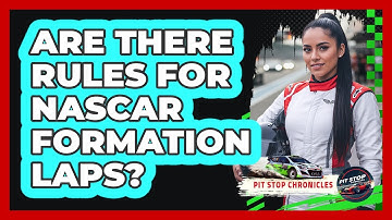 Are There Rules For NASCAR Formation Laps?