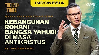 Indonesia | Kebangunan Rohani Bangsa Yahudi Di Masa Antikristus - Ps. Philip Mantofa (GMS Church)