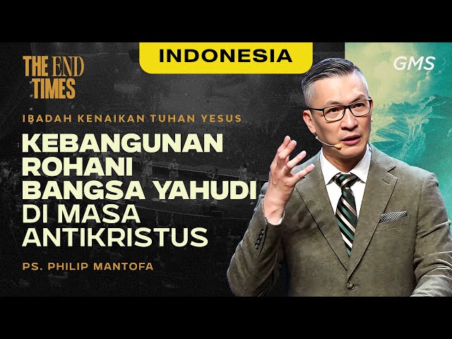 Indonesia | Kebangunan Rohani Bangsa Yahudi Di Masa Antikristus - Ps. Philip Mantofa (GMS Church) class=