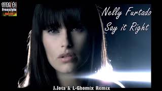 Say it right - Nelly furtado(Freestyle Remix )JJota & L-Ghomix