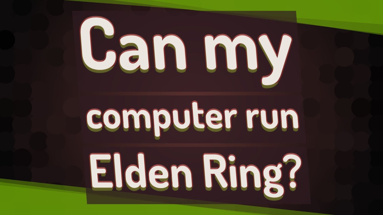Can my computer run Elden Ring? YouTube