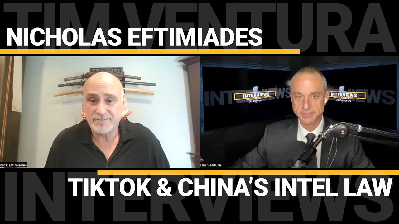 Nick Eftimiades - TikTok & China’s National Intel Law