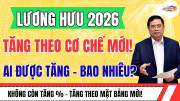 2026: Lương Hưu Điều Chỉnh Theo Cơ Chế Mới – Ai Được Hưởng Nhiều Nhất!