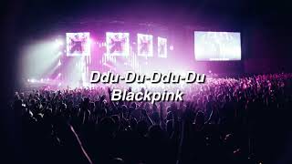 뚜두뚜두 (Ddu-Du Ddu-Du) by Blackpink if you're at their concert. Resimi