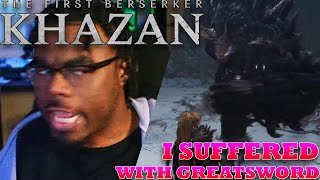 Greatsword is my WORST WEAPON | First Berserker Khazan