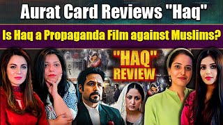Bollywood Movie “Haq” Review | Is Haq a Propaganda Film Against Muslims? | Aurat Card