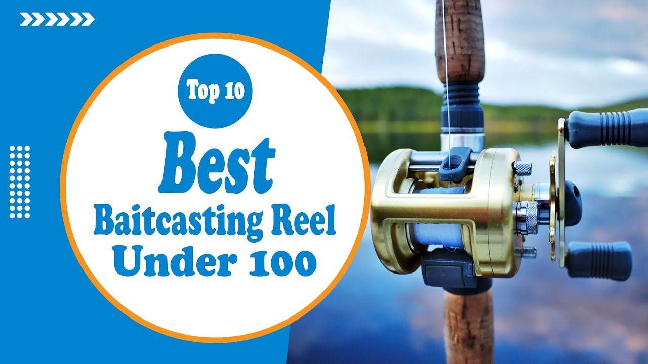 The 10 Best Baitcasting Reel Under 100 in 2022 - Top Selections From A  Fishing Expert! 